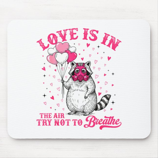 Love Is In The Air Try Not To Breathe Cute Raccoon Mouse Pad (Front)
