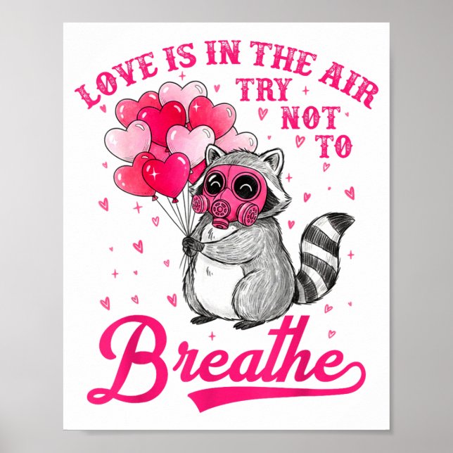Love Is In The Air Try Not To Breathe Cute Raccoon Poster (Front)