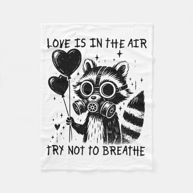 Love Is In The Air Try Not To Breathe Fun Raccoon  Fleece Blanket (Front)