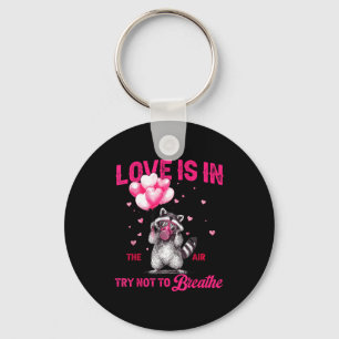 Love Is In The Air Try Not To Breathe Fun Raccoon  Key Ring