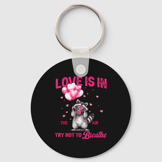 Love Is In The Air Try Not To Breathe Fun Raccoon  Key Ring (Front)