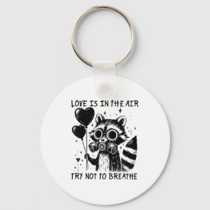 Love Is In The Air Try Not To Breathe Fun Raccoon  Key Ring