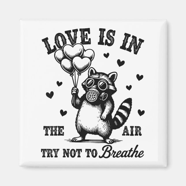 Love Is In The Air Try Not To Breathe Fun Raccoon  Magnet (Front)