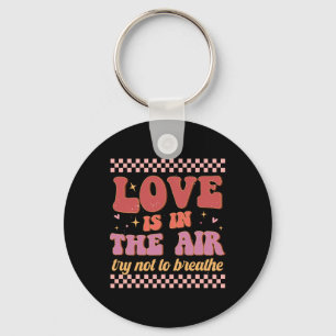 Love Is In The Air Try Not To Breathe Funny Anti V Key Ring