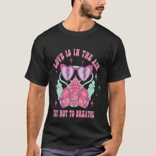 Love Is In The Air Try Not To Breathe Gas Mask Val T-Shirt