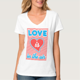 Love Is In The Air, typography, motivational T-Shirt
