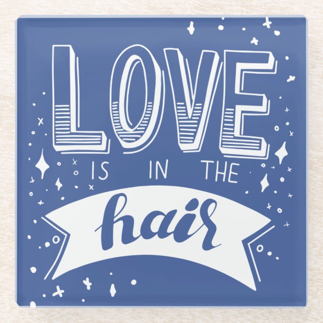 Love Is In The Hair Glass Coaster (Front)