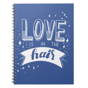 Love Is In The Hair Notebook
