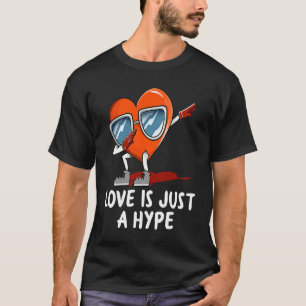 Love Is Just a Hype Anti Valentines Humor Heartbr T-Shirt