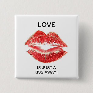LOVE IS JUST A KISS AWAY ! 15 CM SQUARE BADGE
