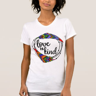 Love is Kind T-Shirt