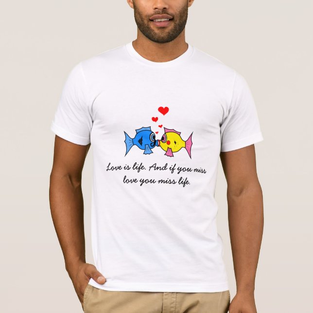 "Love is life" Kissing Fish T-Shirt (Front)