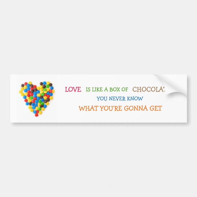 "Love Is Like A Box Of Chocolates" bumper sticker (Front)