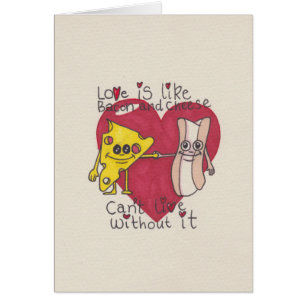 Love is like Bacon and Cheese