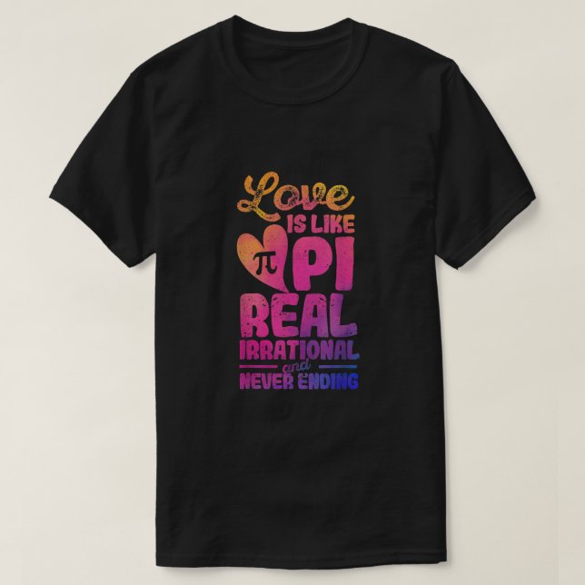 Love Is Like Pi Day Mathematics Teacher Nerd Geek  T-Shirt (Design Front)