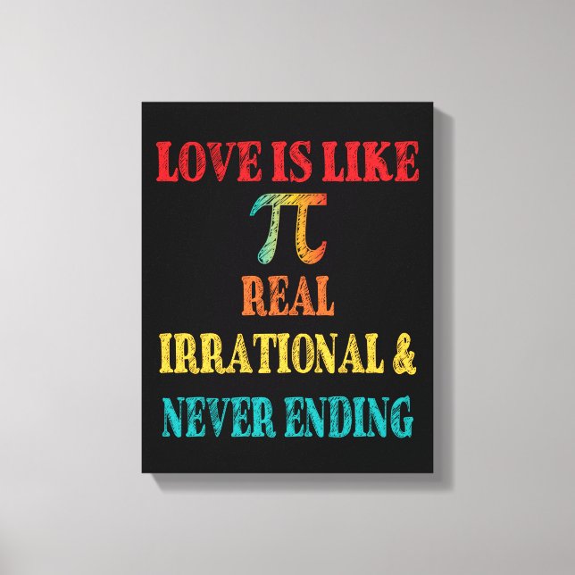Love is Like Pi Real Irrational and Never Ending Canvas Print (Front)