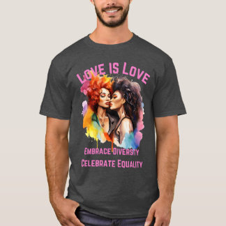 Love is Love Embrace Diversity Celebrate Equality T-Shirt