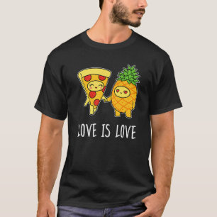 Love Is Love Foodie Pepperoni Pineapple Pizza T-Shirt