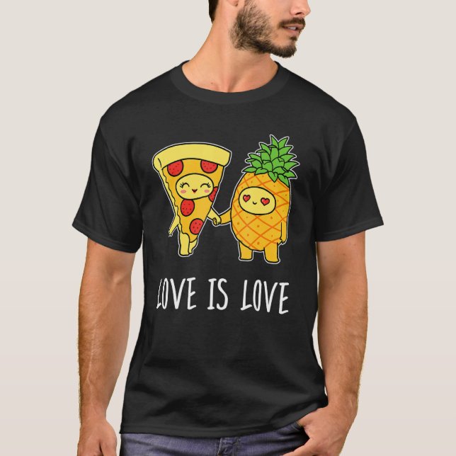 Love Is Love Foodie   Pepperoni Pineapple Pizza T-Shirt (Front)