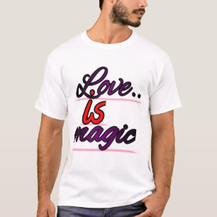 Love is magic T-Shirt