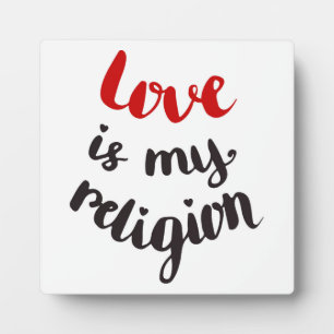 Love Is My Religion Plaque