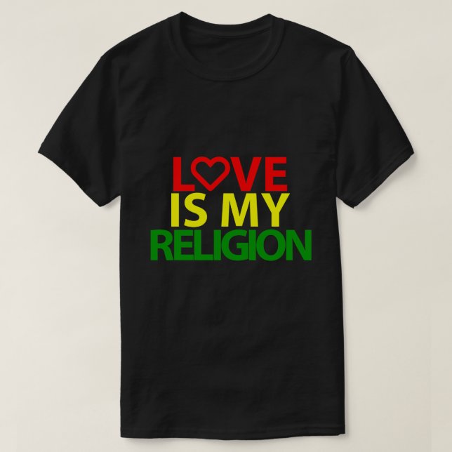 Love is my religion T-Shirt (Design Front)