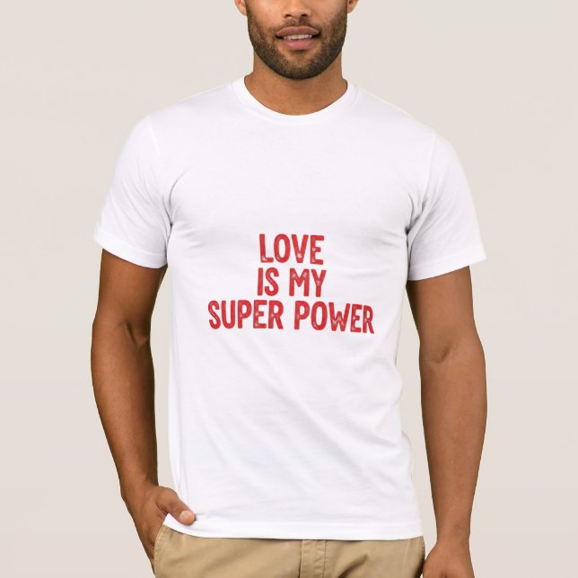 Love Is My Superpower Statement T-Shirt (Front)