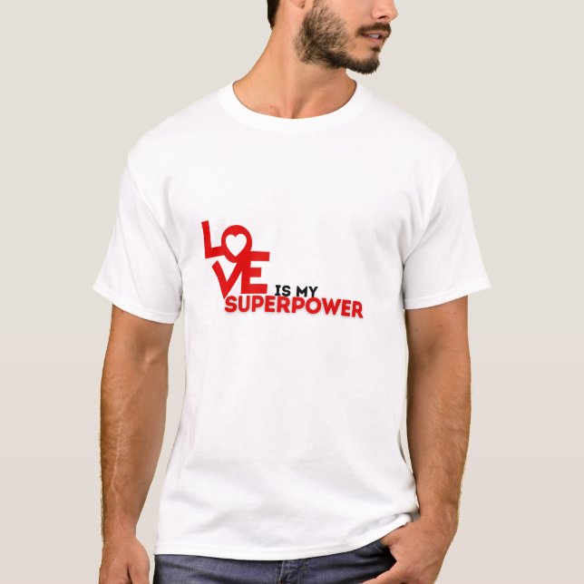 Love is my superpower T-Shirt (Front)