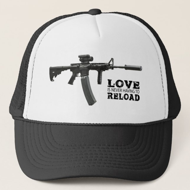 Love is Never Having To Reload AR-15 Trucker Hat (Front)
