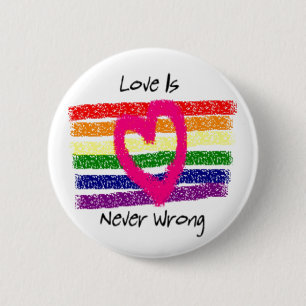 Love Is Never Wrong 6 Cm Round Badge