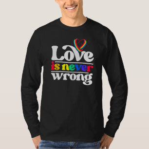 Love Is Never Wrong Lgbtq Diversity Rainbow Pride  T-Shirt