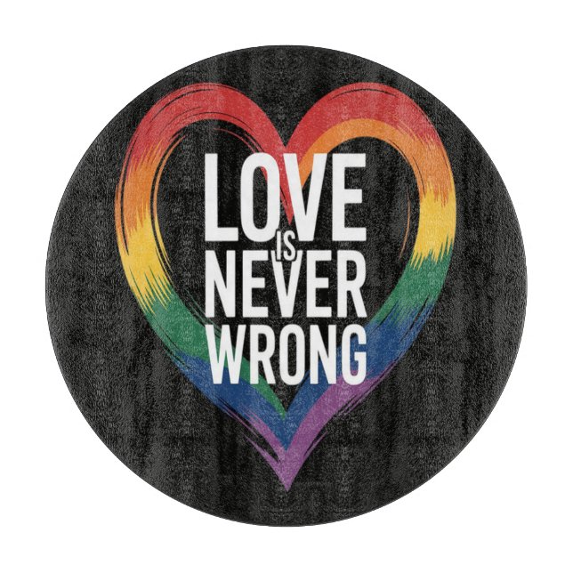 Love is never wrong Pride Month LGBT Cutting Board (Front)