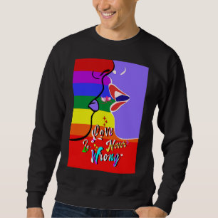 Love Is Never Wrong pride Sweatshirt