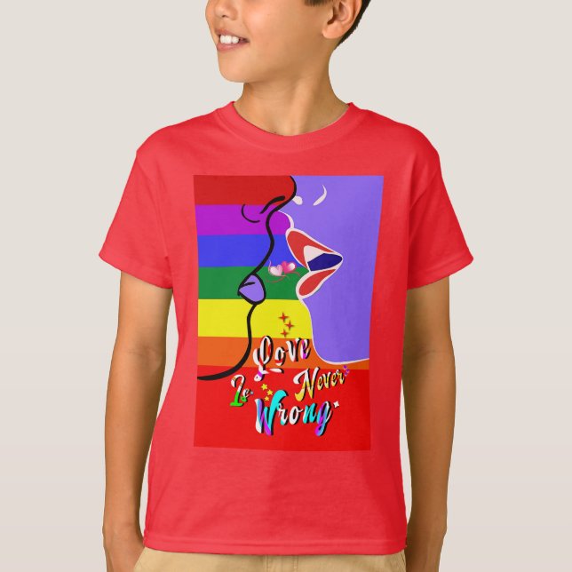 Love Is Never Wrong pride T-Shirt (Front)