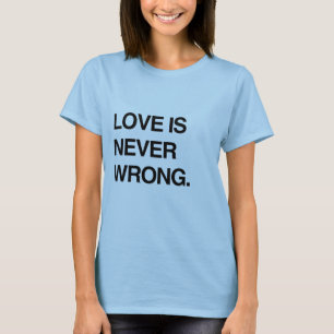 LOVE IS NEVER WRONG T-Shirt