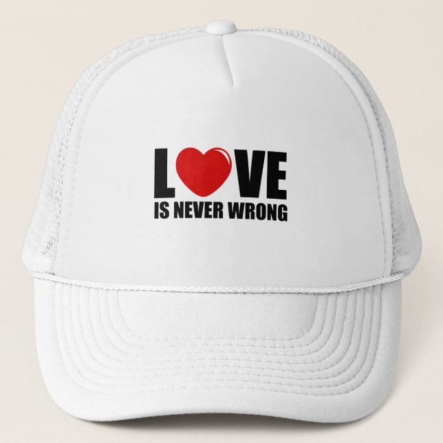Love is never wrong trucker hat (Front)