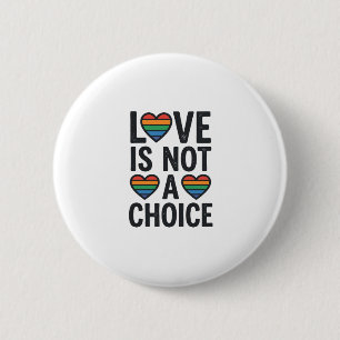 Love Is Not a Choice Rainbow Pride Vintage Shirt D 6 Cm Round Badge