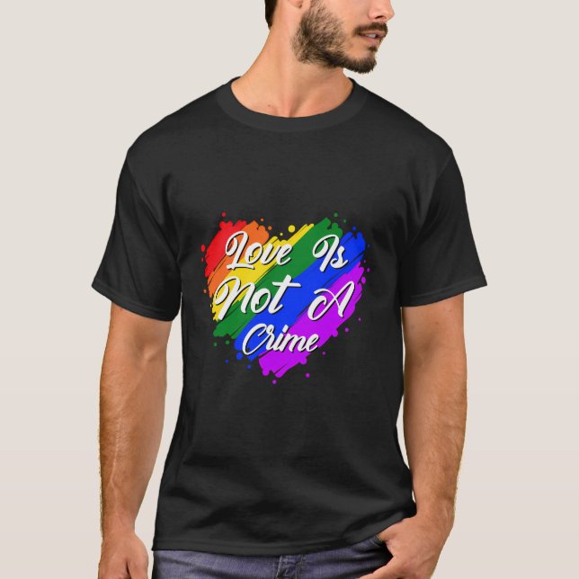 Love Is Not A Crime T-Shirt (Front)