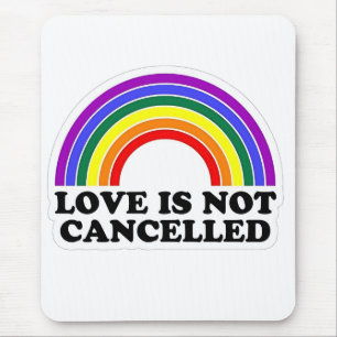 Love Is Not Cancelled Rainbow LGBT Pride Month  Mouse Pad