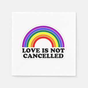 Love Is Not Cancelled Rainbow LGBT Pride Month Napkin