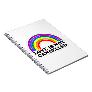Love Is Not Cancelled Rainbow LGBT Pride Month Notebook