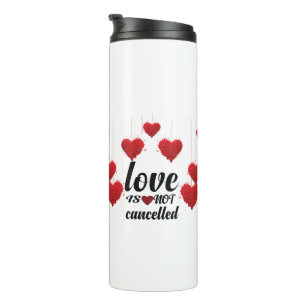 Love Is Not Cancelled Thermal Tumbler