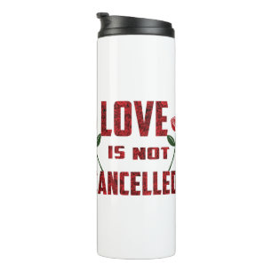 Love Is Not Cancelled Thermal Tumbler