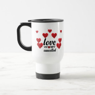 Love Is Not Cancelled Travel Mug