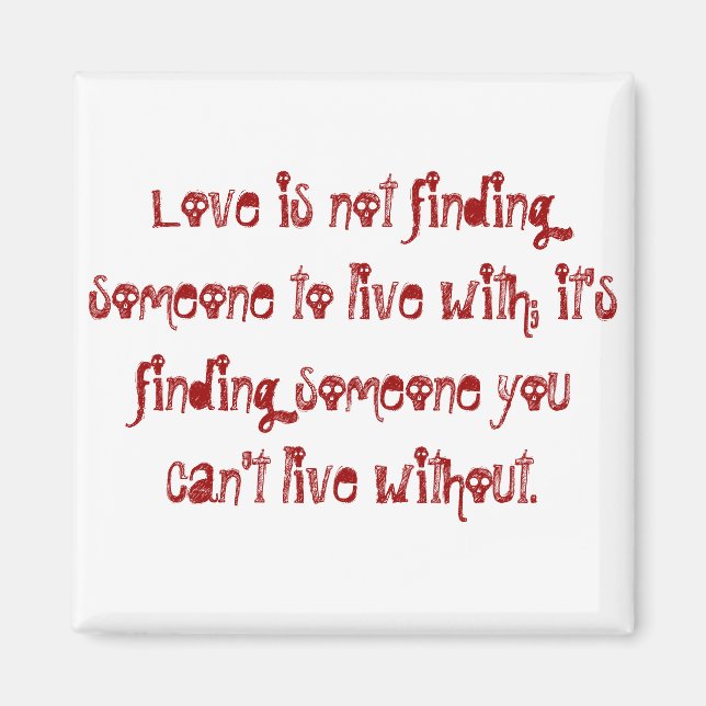 Love is not finding someone to live with; it's ... magnet (Front)