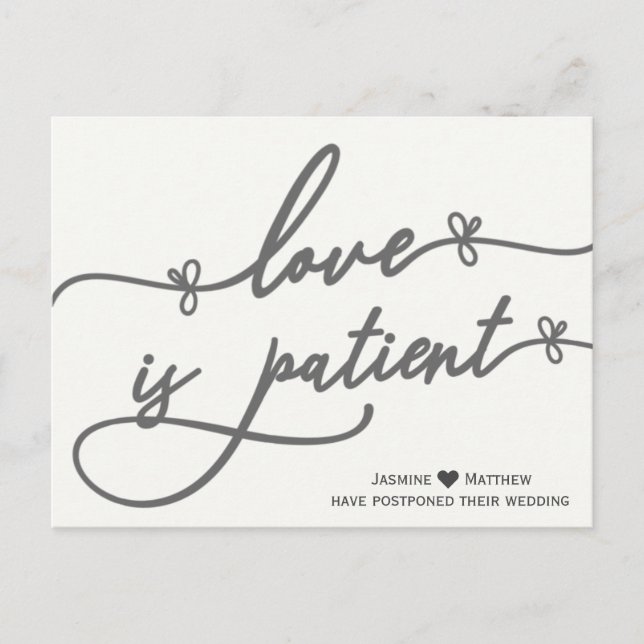 Love is Patient Calligraphy Postponed Wedding Announcement Postcard (Front)