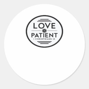 Love Is Patient Clean Design  Classic Round Sticker
