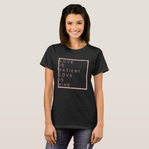 Love is Patient. Love is Kind. T-Shirt