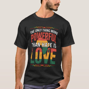 Love is Powerful Than Hate 100th Black History Mon T-Shirt