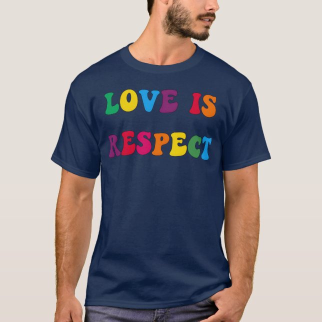 Love Is Respect funny T-Shirt (Front)